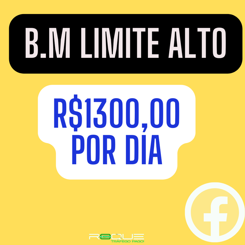 BM LIMITE ALTO = R$1.300,00 por dia (gerenciador de anúncios)
